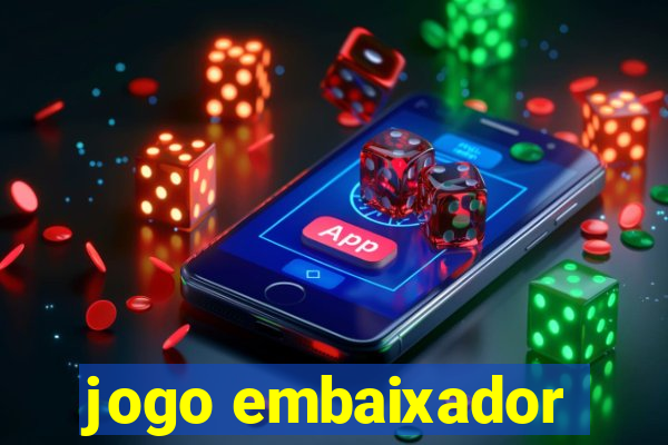 jogo embaixador